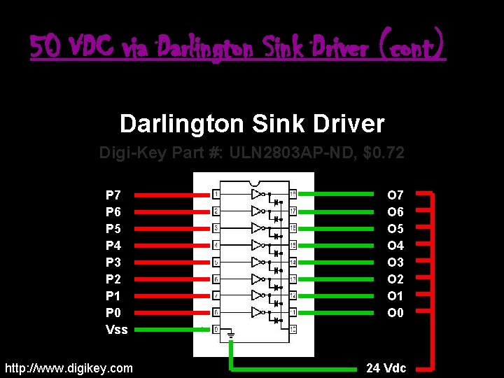 50 VDC via Darlington Sink Driver (cont) Darlington Sink Driver Digi-Key Part #: ULN