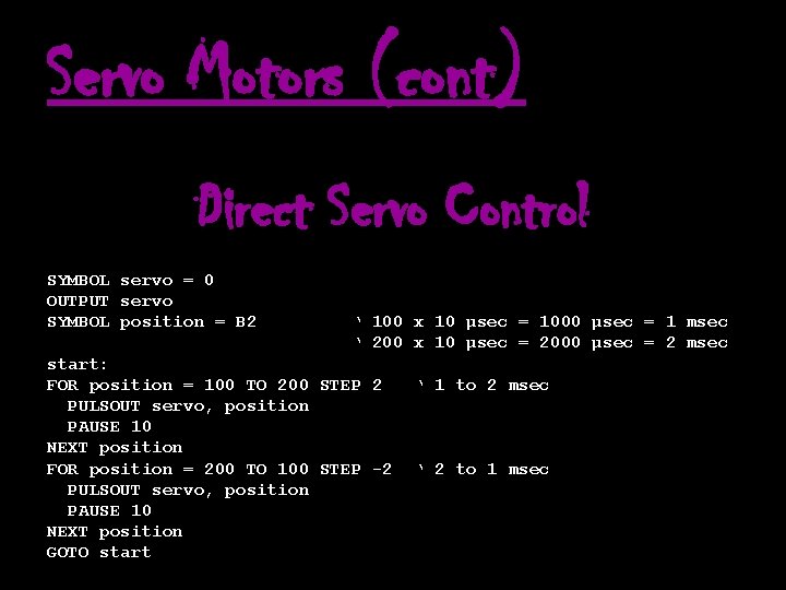 Servo Motors (cont) Direct Servo Control SYMBOL servo = 0 OUTPUT servo SYMBOL position