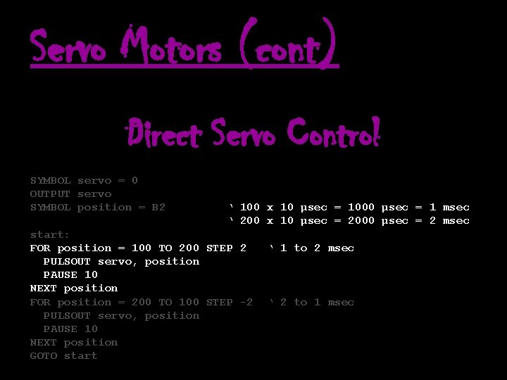 Servo Motors (cont) Direct Servo Control SYMBOL servo = 0 OUTPUT servo SYMBOL position