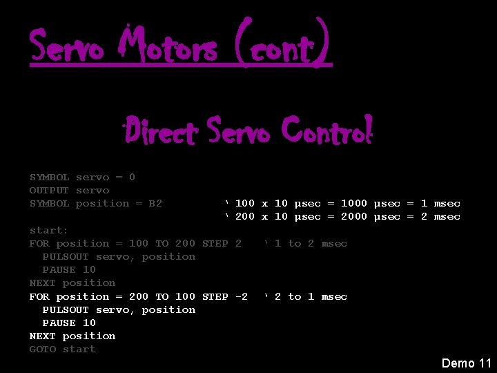 Servo Motors (cont) Direct Servo Control SYMBOL servo = 0 OUTPUT servo SYMBOL position