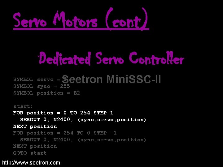 Servo Motors (cont) Dedicated Servo Controller Seetron Mini. SSC-II SYMBOL servo = 0 SYMBOL