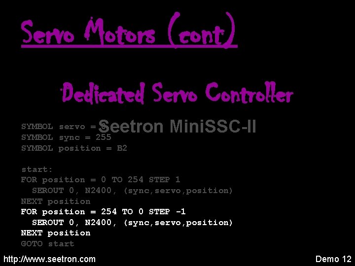 Servo Motors (cont) Dedicated Servo Controller Seetron Mini. SSC-II SYMBOL servo = 0 SYMBOL