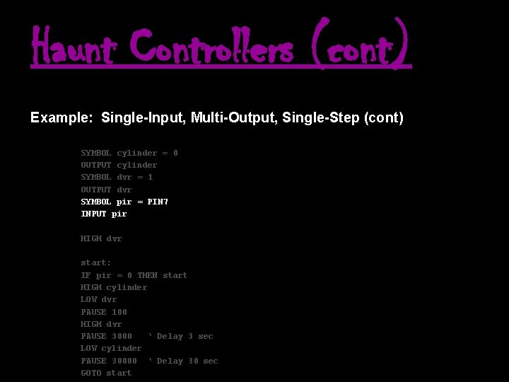 Haunt Controllers (cont) Example: Single-Input, Multi-Output, Single-Step (cont) SYMBOL cylinder = 0 OUTPUT cylinder