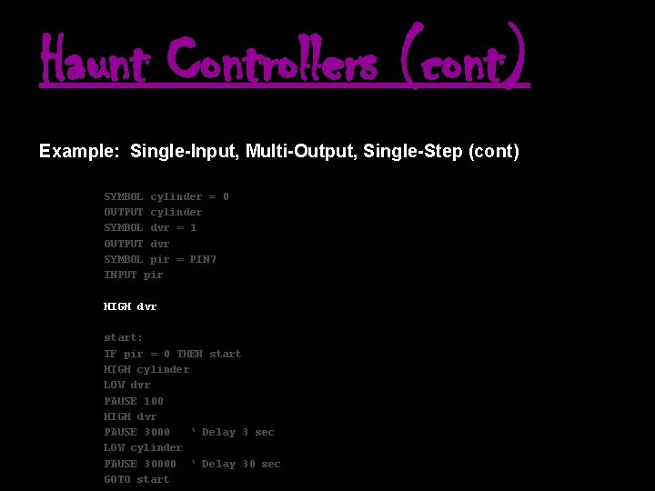 Haunt Controllers (cont) Example: Single-Input, Multi-Output, Single-Step (cont) SYMBOL cylinder = 0 OUTPUT cylinder