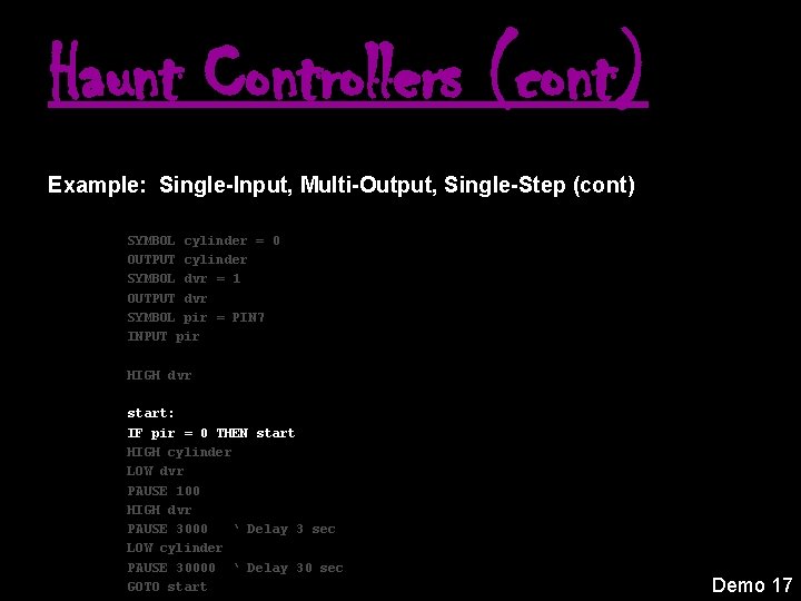 Haunt Controllers (cont) Example: Single-Input, Multi-Output, Single-Step (cont) SYMBOL cylinder = 0 OUTPUT cylinder