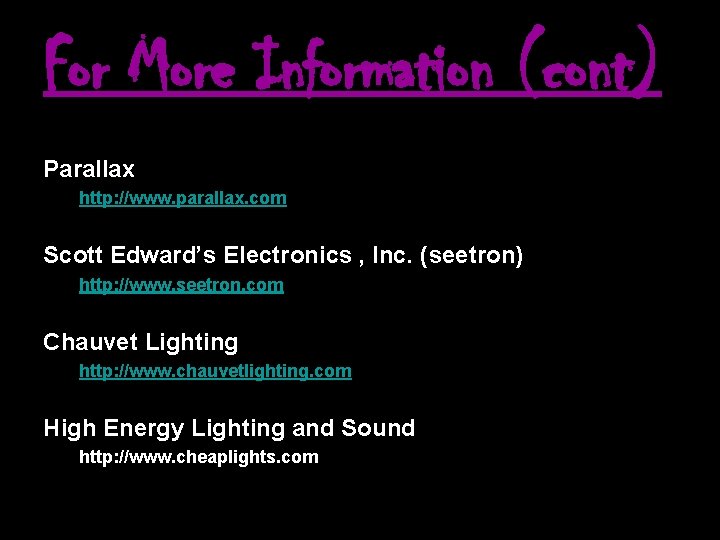 For More Information (cont) Parallax http: //www. parallax. com Scott Edward’s Electronics , Inc.