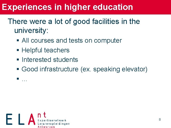 Experiences in higher education There were a lot of good facilities in the university: