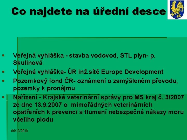 Co najdete na úřední desce § § Veřejná vyhláška - stavba vodovod, STL plyn- Co najdete na úřední desce § § Veřejná vyhláška - stavba vodovod, STL plyn-