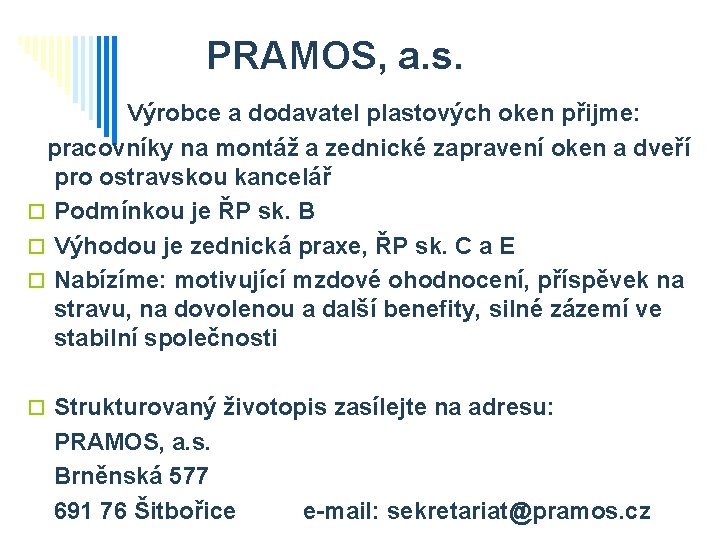 PRAMOS, a. s. Výrobce a dodavatel plastových oken přijme: pracovníky na montáž a zednické PRAMOS, a. s. Výrobce a dodavatel plastových oken přijme: pracovníky na montáž a zednické
