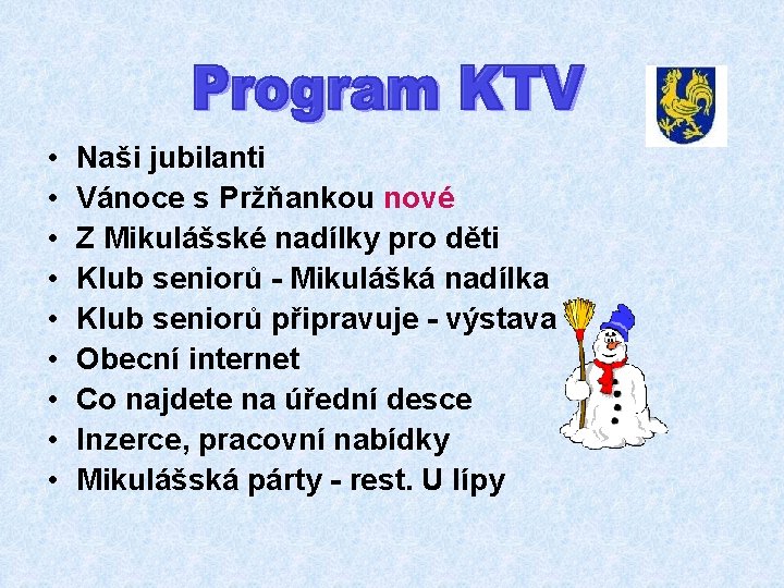 • • • Naši jubilanti Vánoce s Pržňankou nové Z Mikulášské nadílky pro • • • Naši jubilanti Vánoce s Pržňankou nové Z Mikulášské nadílky pro