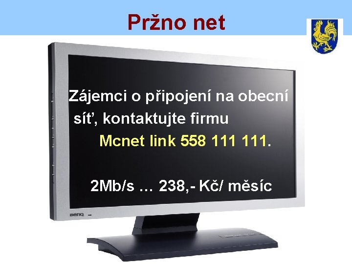 Pržno net Zájemci o připojení na obecní síť, kontaktujte firmu Mcnet link 558 111.