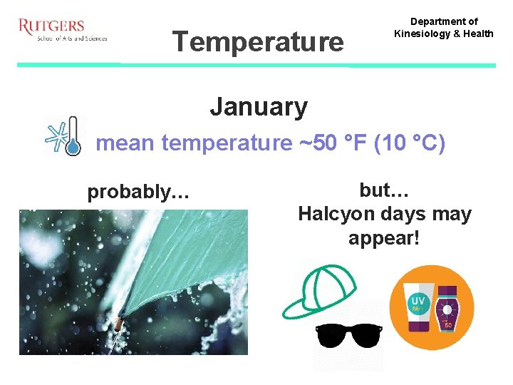 Temperature Department of Kinesiology & Health January mean temperature ~50 °F (10 °C) probably…