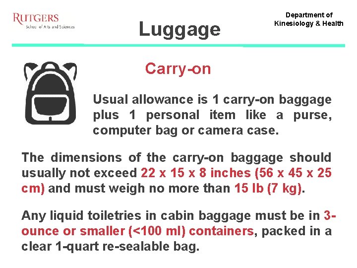 Luggage Department of Kinesiology & Health Carry-on Usual allowance is 1 carry-on baggage plus