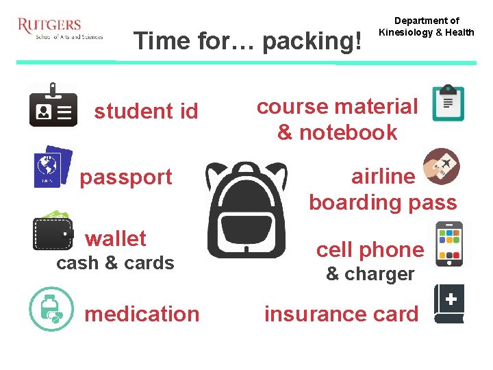 Time for… packing! student id passport wallet cash & cards medication Department of Kinesiology