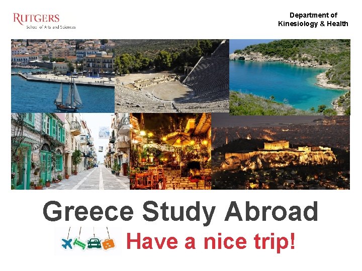 Department of Kinesiology & Health Greece Study Abroad Have a nice trip! 