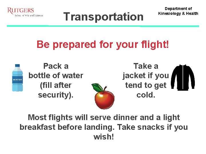 Transportation Department of Kinesiology & Health Be prepared for your flight! Pack a bottle