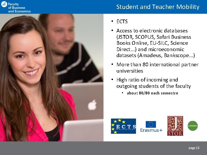 Student and Teacher Mobility • ECTS • Access to electronic databases (JSTOR, SCOPUS, Safari
