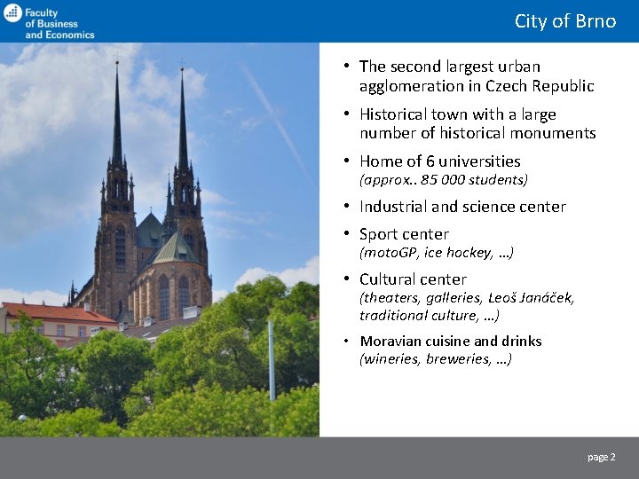 City of Brno • The second largest urban agglomeration in Czech Republic • Historical City of Brno • The second largest urban agglomeration in Czech Republic • Historical