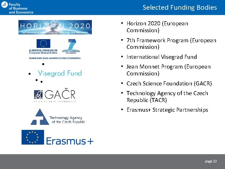 Selected Funding Bodies • Horizon 2020 (European Commission) • 7 th Framework Program (European