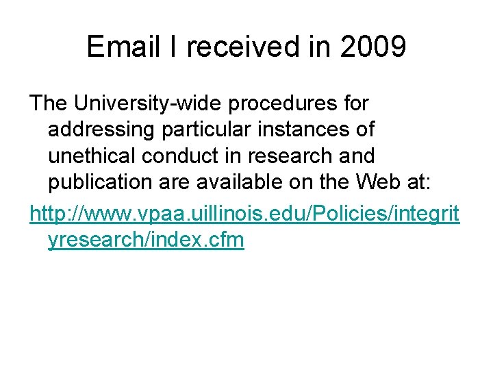 Email I received in 2009 The University-wide procedures for addressing particular instances of unethical