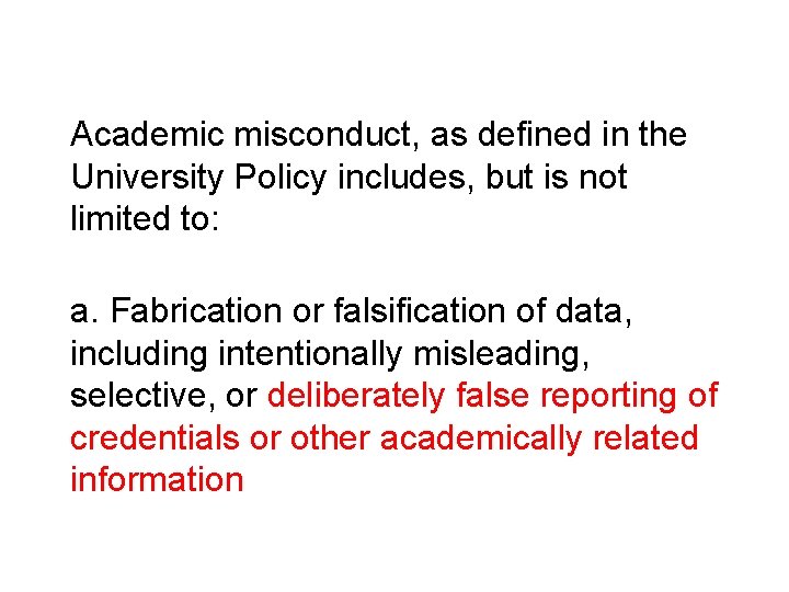 Academic misconduct, as defined in the University Policy includes, but is not limited to: