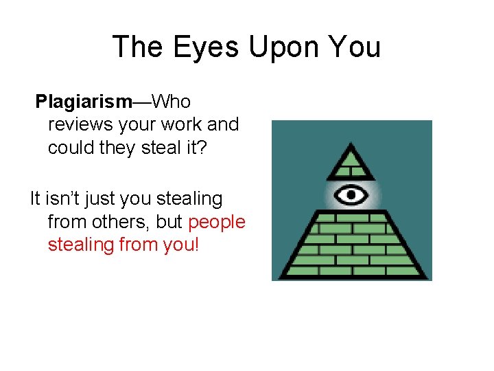 The Eyes Upon You Plagiarism—Who reviews your work and could they steal it? It