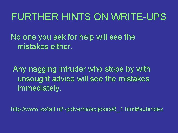 FURTHER HINTS ON WRITE-UPS No one you ask for help will see the mistakes