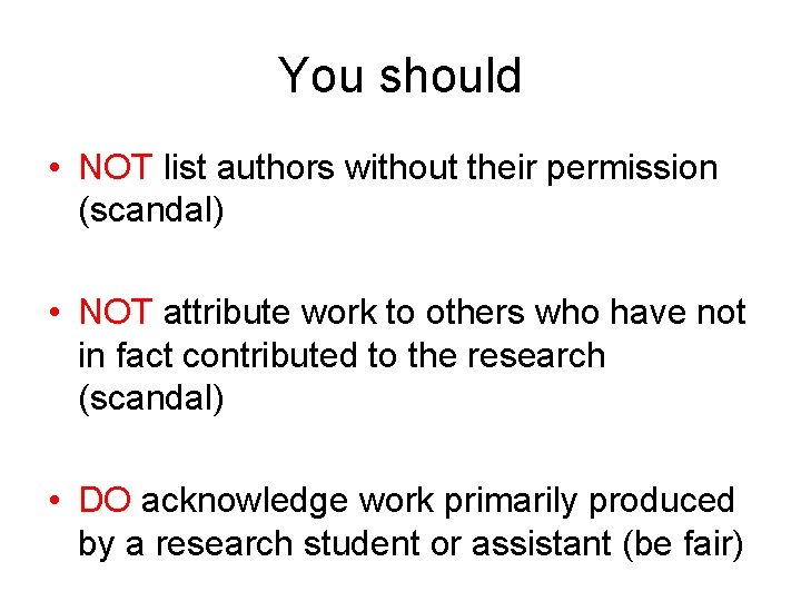 You should • NOT list authors without their permission (scandal) • NOT attribute work