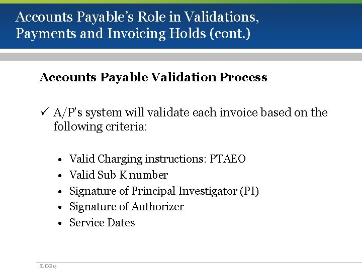 Accounts Payable’s Role in Validations, Payments and Invoicing Holds (cont. ) Accounts Payable Validation