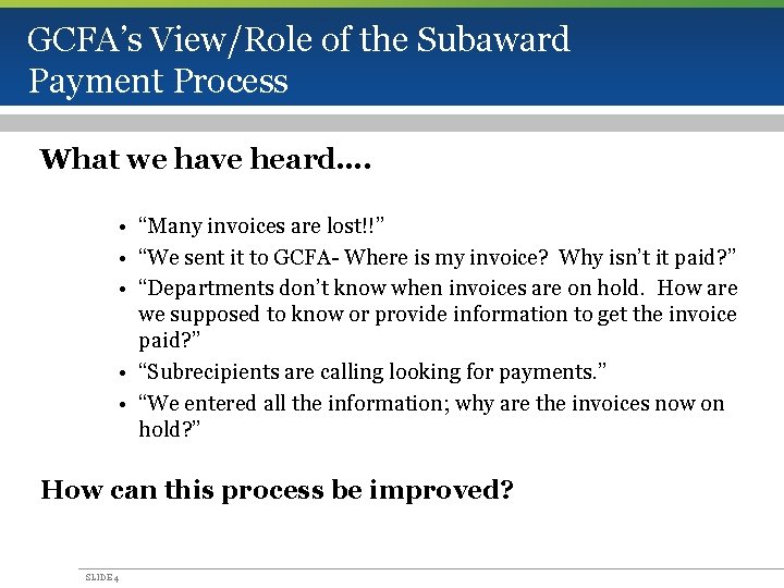 GCFA’s View/Role of the Subaward Payment Process What we have heard…. • “Many invoices