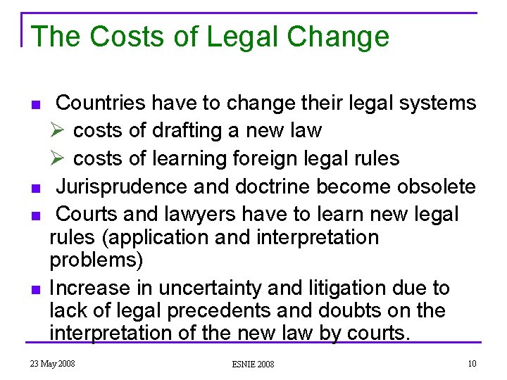 The Costs of Legal Change n n Countries have to change their legal systems