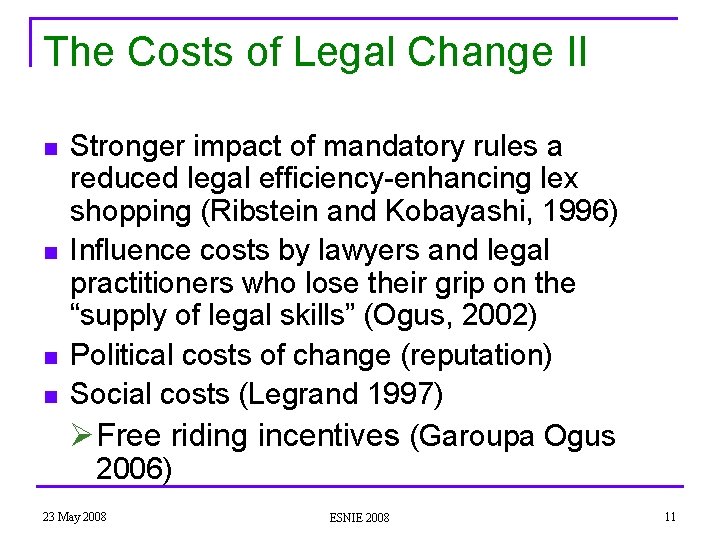 The Costs of Legal Change II n n Stronger impact of mandatory rules a
