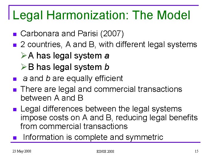 Legal Harmonization: The Model n n Carbonara and Parisi (2007) 2 countries, A and