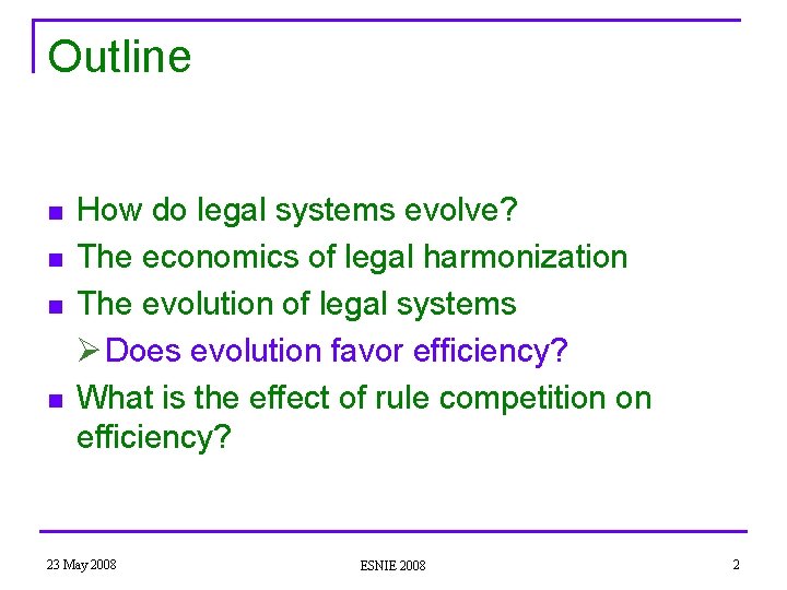 Outline n n How do legal systems evolve? The economics of legal harmonization The