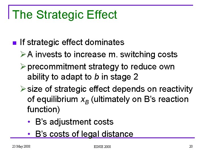 The Strategic Effect n If strategic effect dominates Ø A invests to increase m.