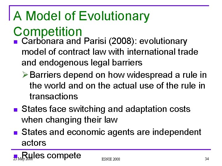 A Model of Evolutionary Competition Carbonara and Parisi (2008): evolutionary model of contract law