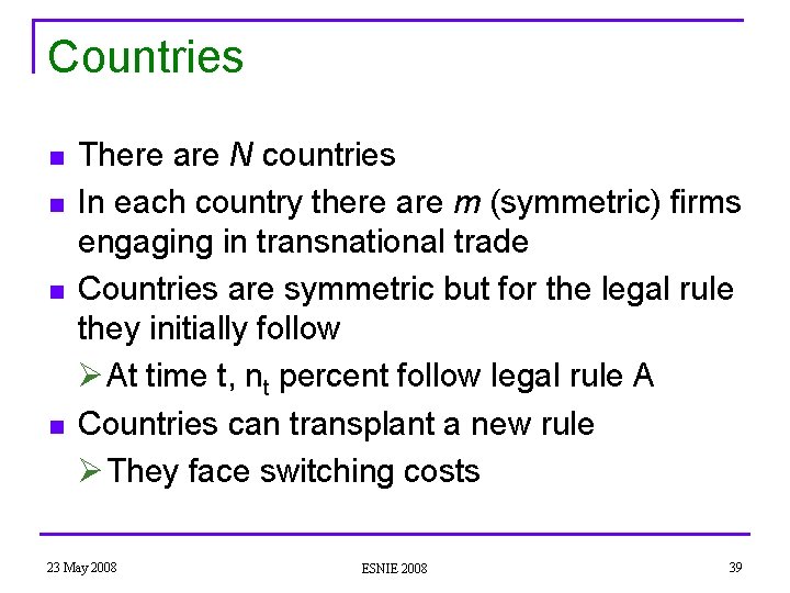 Countries n n There are N countries In each country there are m (symmetric)