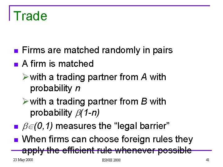 Trade n n Firms are matched randomly in pairs A firm is matched Ø