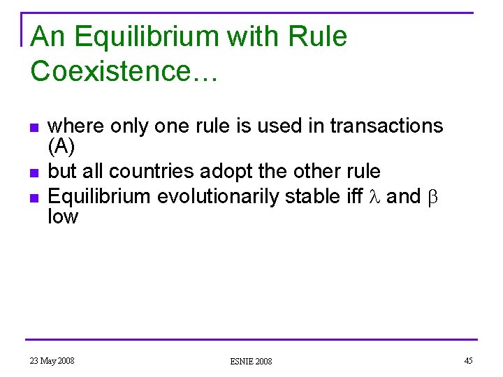 An Equilibrium with Rule Coexistence… n n n where only one rule is used