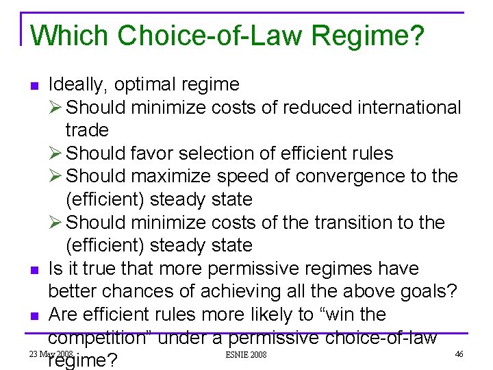 Which Choice-of-Law Regime? Ideally, optimal regime Ø Should minimize costs of reduced international trade