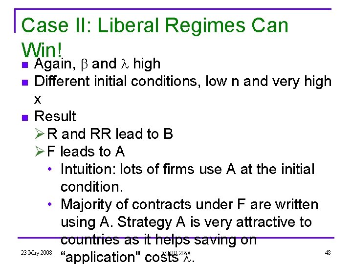 Case II: Liberal Regimes Can Win! n n n Again, and high Different initial