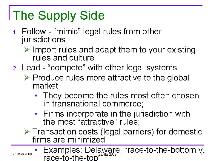 The Supply Side Follow - “mimic” legal rules from other jurisdictions Ø Import rules