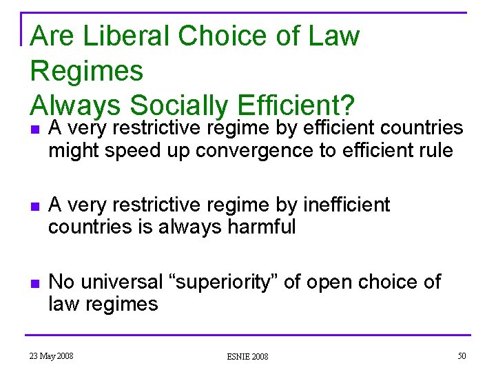 Are Liberal Choice of Law Regimes Always Socially Efficient? n A very restrictive regime
