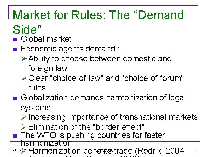 Market for Rules: The “Demand Side” Global market n Economic agents demand : Ø