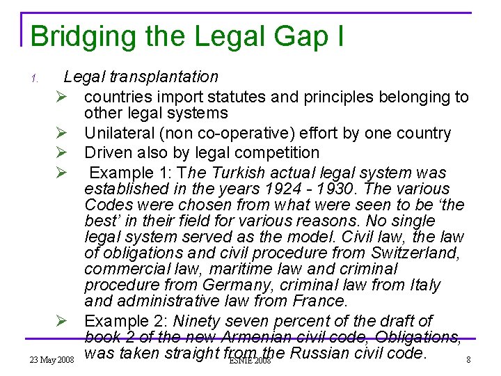 Bridging the Legal Gap I Legal transplantation Ø countries import statutes and principles belonging