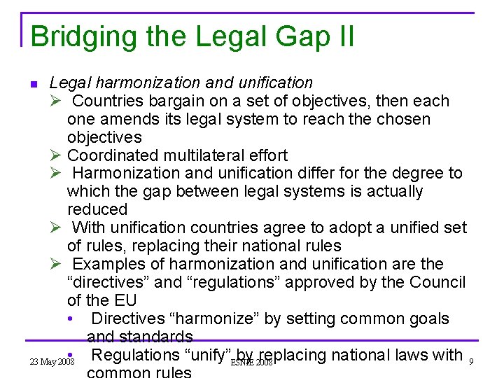 Bridging the Legal Gap II Legal harmonization and unification Ø Countries bargain on a