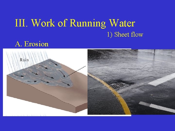 III. Work of Running Water 1) Sheet flow A. Erosion 