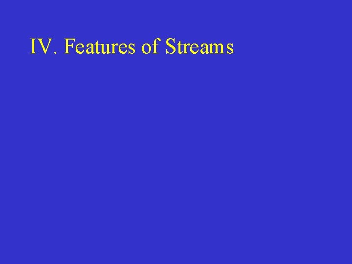 IV. Features of Streams 