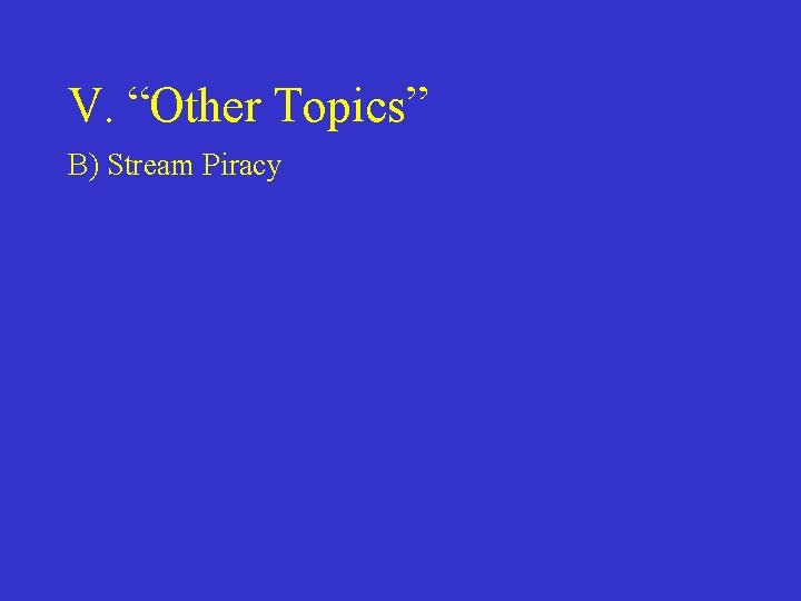 V. “Other Topics” B) Stream Piracy 