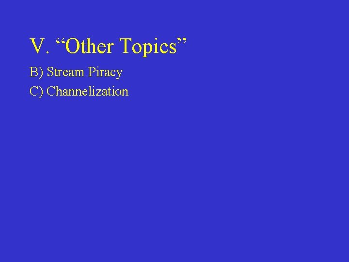 V. “Other Topics” B) Stream Piracy C) Channelization 